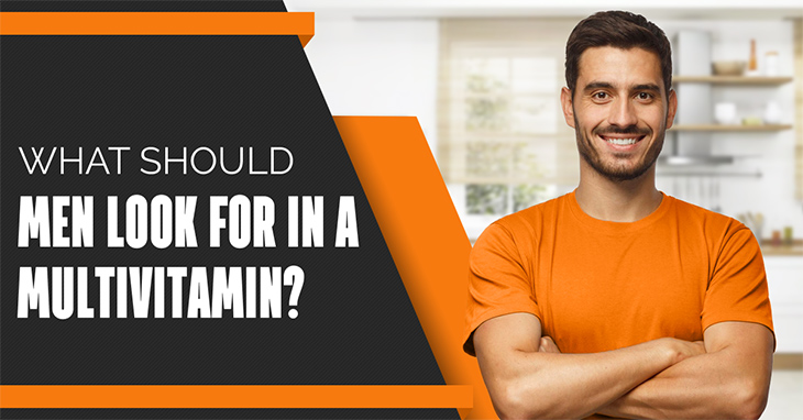 What Should Men Look for in a Multivitamin?