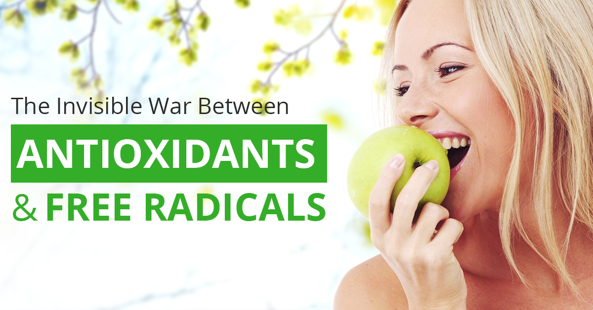 The Invisible War Between Antioxidants &  Free Radicals