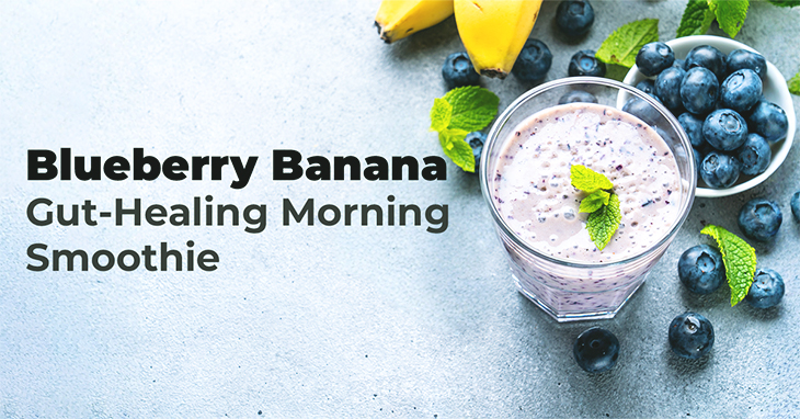 Blueberry Banana Gut-Healing Morning Smoothie