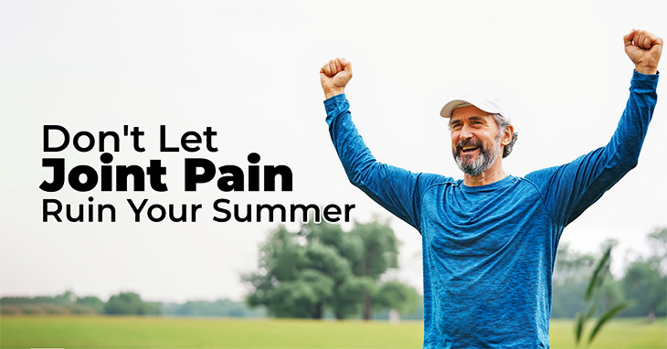 Don't Let Joint Pain Ruin Your Summer